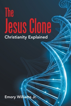 Hardcover The Jesus Clone: Christianity Explained Book