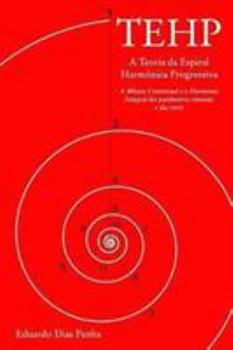 Paperback TEHP - A Teoria da Espiral Harmônica Progressiva: A Música Contextual e a Harmonia Integral dos parâmetros musicais e das cores [Portuguese] Book