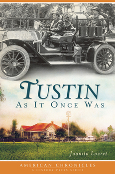 Tustin As It Once Was (The History Press) (American Chronicles (History Press))
