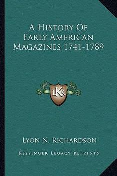 Paperback A History Of Early American Magazines 1741-1789 Book