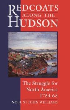 Paperback Redcoats Along the Hudson: The Struggle for North America 1754-1763 Book