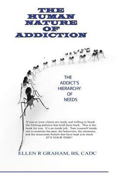Paperback The Human Nature of Addiction: The Heirarchy of an Addicts Needs Book