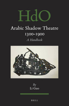 Hardcover Arabic Shadow Theatre 1300-1900: A Handbook Book