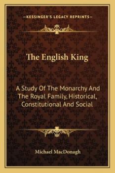 Paperback The English King: A Study Of The Monarchy And The Royal Family, Historical, Constitutional And Social Book