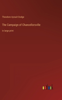 The Campaign of Chancellorsville: in large print
