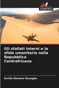 Paperback Gli sfollati interni e la sfida umanitaria nella Repubblica Centrafricana [Italian] Book