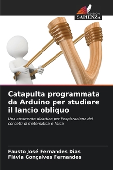 Paperback Catapulta programmata da Arduino per studiare il lancio obliquo [Italian] Book