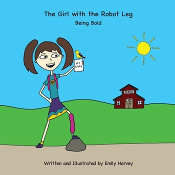 Paperback The Girl with the Robot Leg: Being Bold Book