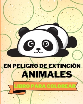 Paperback Libro Para Colorear de Animales en Peligro de Extinción: Adorables Páginas Para Colorear de Animales Para Niños [Spanish] Book