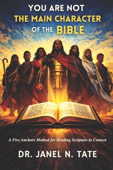 Paperback You Are Not the Main Character of the Bible: A Five Anchor Method for Reading Scripture in Context Book