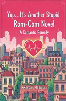 Paperback Yup...It's Another Stupid Rom-Com Novel: A Comantic Romedy Book