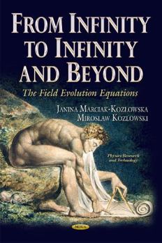 Hardcover From Infinity to Infinity and Beyond: The Field Evolution Equations (Physics Research and Technology) Book