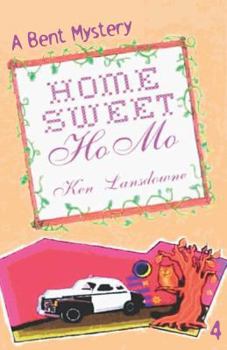 Home Sweet Homo: A Bent Mystery - Book #4 of the A Bent Mystery