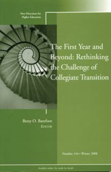 Paperback The First Year and Beyond: Rethinking the Challenge of Collegiate Transition: New Directions for Higher Education, Number 144 Book
