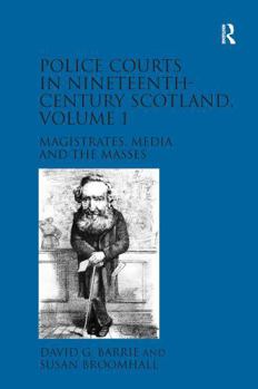 Paperback Police Courts in Nineteenth-Century Scotland, Volume 1: Magistrates, Media and the Masses Book