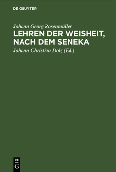 Hardcover Lehren Der Weisheit, Nach Dem Seneka: Nebst Rosenmüllerls Leben Und Wirken [German] Book