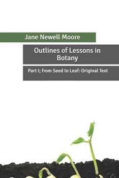 Paperback Outlines of Lessons in Botany: Part I; from Seed to Leaf: Original Text Book