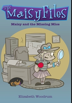 Maisy and the Missing Mice - Book #1 of the Maisy Files