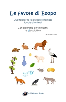 Paperback Le favole di Esopo - Quattordici fra le pi? belle e famose favole di animali: Libro e Audiolibro [Italian] Book