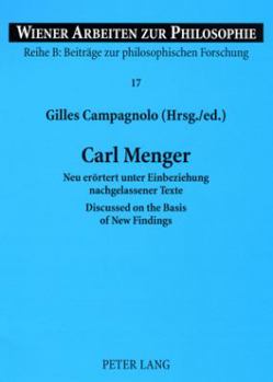 Carl Menger: Neu eroertert unter Einbeziehung nachgelassener Texte- Discussed on the Basis of New Findings