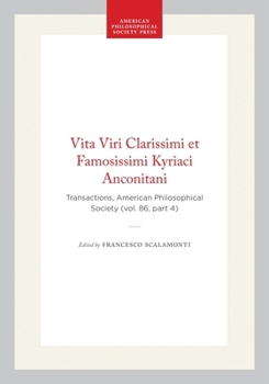 Hardcover Vita Viri Clarissimi Et Famosissimi Kyriaci Anconitani: Transactions, American Philosophical Society (Vol. 86, Part 4) Book