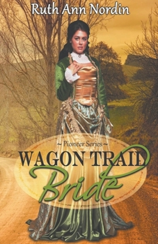 Wagon Trail Bride - Book #1 of the Nebraska Historicals