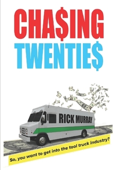 Paperback Chasing Twenties: So you want to get started in the tool truck industry? Book