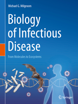 Hardcover Biology of Infectious Disease: From Molecules to Ecosystems Book