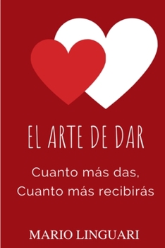 El arte de dar: Cuanto m�s das, Cuanto m�s recibir�s