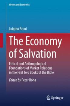 Hardcover The Economy of Salvation: Ethical and Anthropological Foundations of Market Relations in the First Two Books of the Bible Book