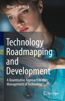Hardcover Technology Roadmapping and Development: A Quantitative Approach to the Management of Technology Book