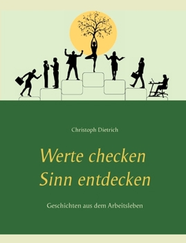 Paperback Werte checken Sinn entdecken: Geschichten aus dem Arbeitsleben [German] Book