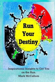 Paperback Run Your Destiny: Inspirational Insights to Get You on the Run Book