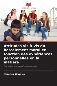 Attitudes vis-à-vis du harcèlement moral en fonction des expériences personnelles en la matière (French Edition)