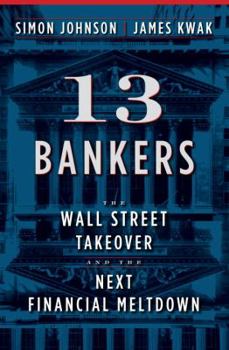 Hardcover 13 Bankers: The Wall Street Takeover and the Next Financial Meltdown Book