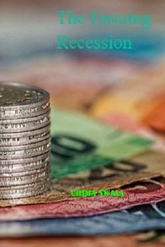 Paperback The Ensuing Recession: How to Ride The Entrepreneur and Cryptocurrency Ecosystem During The Economic Tsunami Book