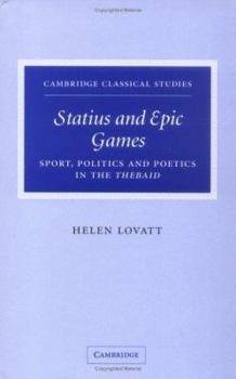 Hardcover Statius and Epic Games: Sport, Politics and Poetics in the Thebaid Book
