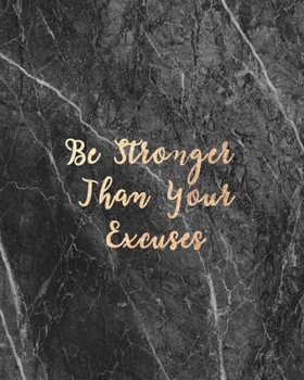 Be Stronger Than Your Excuses: Women Entrepreneur Notebook with Black, Marble Design and Gold Lettering - Inspirational Quote for Girl Bosses - Write ... Your Empire (Woman Entrepreneur Series)