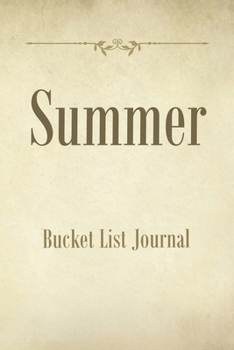 Summer Bucket List Journal: 100 Bucket List Guided Prompt Journal Planner Birthday Gift For Tracking Your Summer Adventures