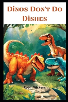 Paperback Dinos Don't Do Dishes: (But They Do Have Adventures!) Book