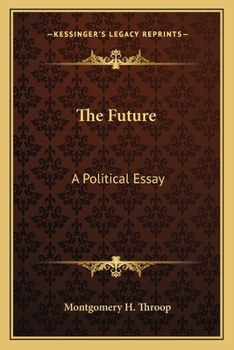 The Future: A Political Essay (Classic Reprint)