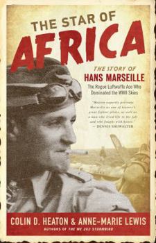 Hardcover The Star of Africa: The Story of Hans Marseille, the Rogue Luftwaffe Ace Who Dominated the WWII Skies Book
