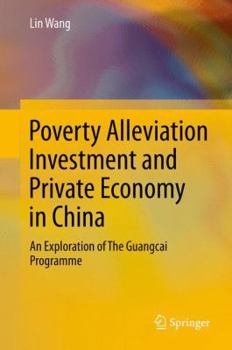 Hardcover Poverty Alleviation Investment and Private Economy in China: An Exploration of the Guangcai Programme Book