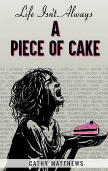 Hardcover Life Isn't Always: A Piece of Cake Book