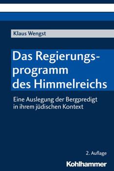 Paperback Das Regierungsprogramm Des Himmelreichs: Eine Auslegung Der Bergpredigt in Ihrem Judischen Kontext [German] Book