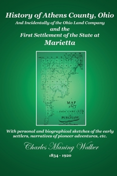 Paperback History of Athens County, Ohio: And Incidentally of the Ohio Company and the First Settlement of the State at Marietta Book