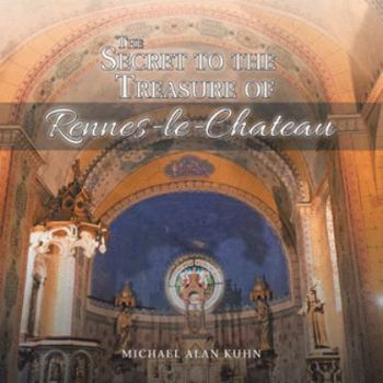 Paperback The Secret to the Treasure of Rennes-le-Chateau Book