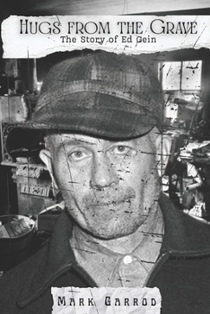 Paperback Hugs From The Grave: The story of Ed Gein Book