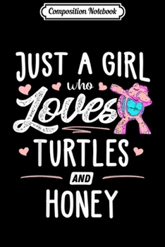 Composition Notebook: Just A Girl Who Loves Turtles And Honey Gift Women  Journal/Notebook Blank Lined Ruled 6x9 100 Pages