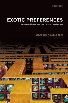 Paperback Exotic Preferences: Behavioral Economics and Human Motivation Book